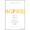 Inspired: How the Best Companies Create Technology-Powered Products and Services