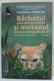 BARBATUL CARE VOIA SA FIE IUBIT SI MOTANUL CARE S-A INDRAGOSTIT DE EL , roman de THOMAS LEONCINI , 2024
