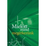Mielőtt mind meg&eacute;rkez&uuml;nk - Feh&eacute;r Szilvia
