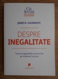 James K. Galbraith - Despre inegalitate. Teoria inegalitatii economice pe intelesul tuturor