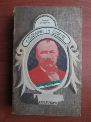 Gerard de Nerval - Calatorie in Orient foto