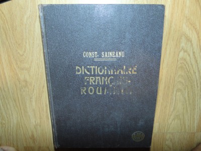 DICTIONNAIRE FRANCAIS-ROUMAIN -CONST.SAINEANU ANUL 1939 foto