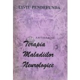 Terapia maladiilor neurologice - 1995 - Liviu Pendefunda ($L145)
