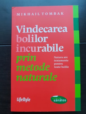 Vindecarea bolilor incurabile prin metode naturale - Mikhail Tombak foto