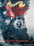 Arthur Tayler - Illustrated History of North American Railways From 1830 To The Present Day { lb. engleza } _ Apple , Londra, 1996