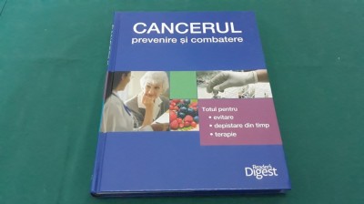 CANCERUL PREVENIRE ȘI COMBATERE/ READER&amp;#039;S DIGEST/ 2013/ B* foto