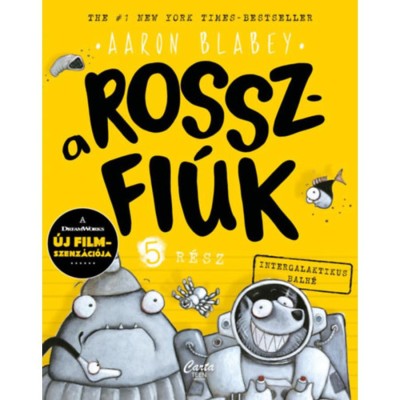 A rosszfi&amp;uacute;k 5. r&amp;eacute;sz - Intergalaktikus balh&amp;eacute; - Aaron Blabey foto