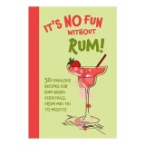 It's no fun without rum! 50 fabulous recipes for rum-based cocktails, from mai tai to mojito