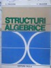 Structuri Algebrice - A. Dragomir, P. Dragomir - Editura Facla 1981, Matematica, Romana, 300 Pagini