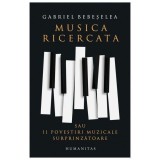 Musica Ricercata Sau 11 Povestiri Muzicale Surprinzatoare