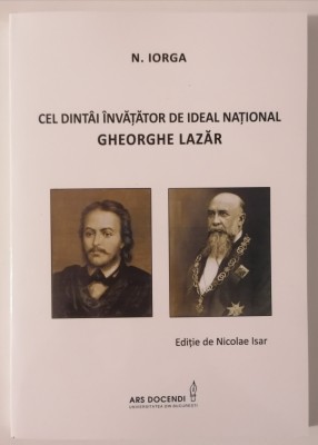 Cel dintai Invatator de Ideal National Gheorghe LAZAR - N. IORGA foto