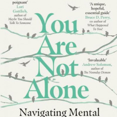 You Are Not Alone. Navigating Mental Illness and the Journey to Recovery – Ken Duckworth