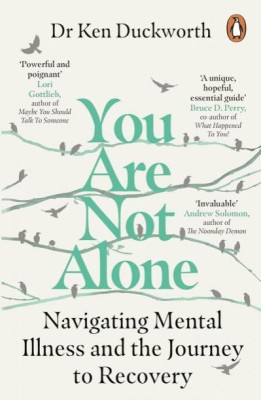 You Are Not Alone. Navigating Mental Illness and the Journey to Recovery &amp;ndash; Ken Duckworth foto