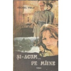 Si-acum pe maine - Rachel Field