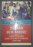 Gail Kligman - Țăranii sub asediu * Colectivizarea agriculturii in Romania (1949-1962)