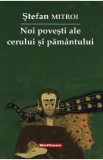 Noi povesti ale cerului si pamantului - Stefan Mitroi