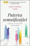 Cumpara ieftin Puterea semnificatiei. Cladeste-ti o viata care merita traita/Emily Esfahani Smith