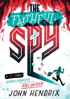 The Faithful Spy: Dietrich Bonhoeffer and the Plot to Kill Hitler foto