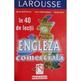 Michel Marcheteau - Engleza comerciala in 40 de lectii (Editia: 2001)