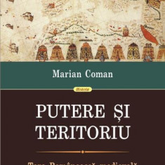 Putere şi teritoriu. Ţara Românească medievală (secolele XIV-XVI) - Paperback brosat - Marian Coman - Polirom