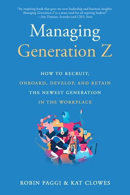 Managing Generation Z: How to Recruit, Onboard, Develop, and Retain the Newest Generation in the Workplace foto