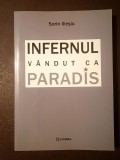 Sorin Ilieșiu (dedicație/ autograf) - Infernul v&acirc;ndut ca paradis