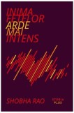 Inima fetelor arde mai intens - Paperback brosat - Shobha Rao - Storia Books