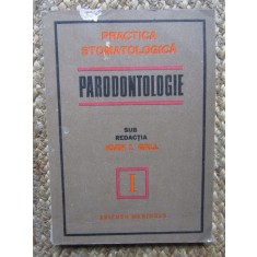 PRACTICA STOMATOLOGICA. VOL.1 PARODONTOLOGIE-IOAN I. GALL