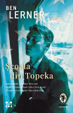 Scoala din Topeka - Ben Lerner - Pandora-M