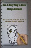 Fun &amp; Easy Way to Draw Manga Animals - Carte Ilustrata Copii, Gala Publication, Engleza, 48 Pagini, 2015