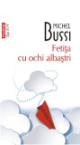 Cumpara ieftin Fetita Cu Ochi Albastri Top 10+ Nr 664, Michel Bussi - Editura Polirom