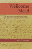 Wellcome Mead: 105 Mead Recipes from 17th and 18th Century English Receipt Books at the Wellcome Library