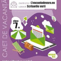 Scrisorile verii. Limba romana - Clasa 7 - Caiet de vacanta - Mihaela Daniela Cirstea, Laura Raluca Surugiu