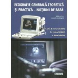 Ecografie generala teoretica si practica. Notiuni de baza. Editia a 2-a, revizuita si adaugita - Adrian Costache