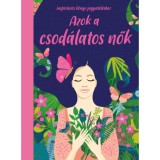 Azok a csod&aacute;latos Nők - Inspir&aacute;ci&oacute;s k&ouml;nyv jegyzetel&eacute;shez