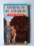 Nothing to be Afraid of - Jan Mark (5+1)5