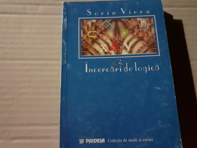 INCERCARI DE LOGICA - STUDII FREGEENE VOL II - SORIN VIERU PAIDEIA 1997, 218 P foto