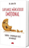Capcanele m&acirc;ncatului emoțional. Slăbitul &ndash; o provocare fizică sau mentală? - Paperback brosat - Laura Ene - All