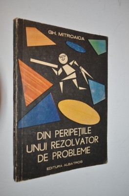 Din peripetiile unui rezolvator de probleme - Gh. Mitroaica foto