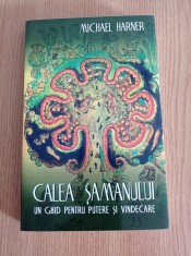 Michael Harner - Calea samanului. Un ghid pentru putere si vindecare