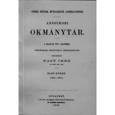 Anjoukori okm&amp;aacute;nyt&amp;aacute;r I. Codex Diplomaticus Hungaricus Andegavensis - Nagy Imre foto