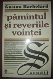 GASTON BACHELARD - PĂM&Acirc;NTUL SI REVERIILE VOINȚEI