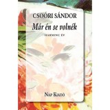 M&aacute;r &eacute;n se voln&eacute;k - Harminc &eacute;v - Cso&oacute;ri S&aacute;ndor
