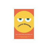 I Hate Reading: How to Read When You'd Rather Not