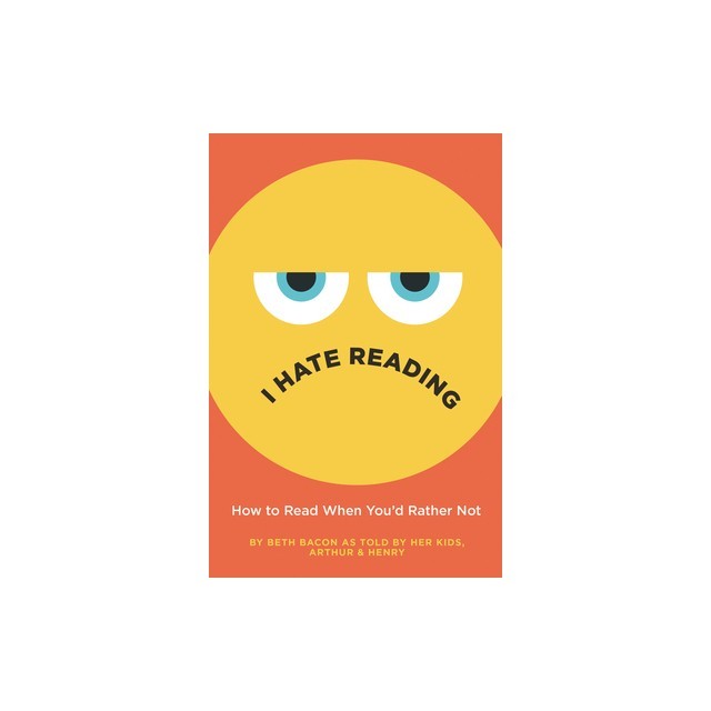 I Hate Reading: How to Read When You'd Rather Not