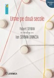 Urme pe două secole - Paperback brosat - Robert Șerban - Junimea