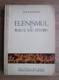 A. B. Ranovici - Elenismul si rolul sau istoric (1952, editie cartonata)