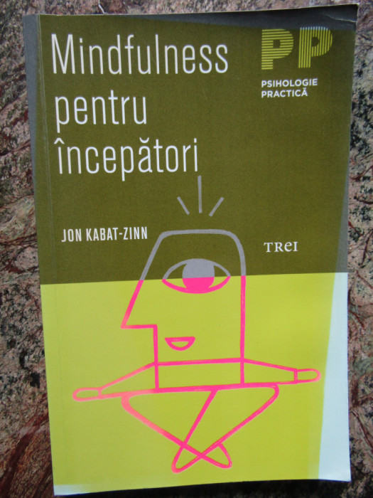 Mindfulness pentru incepatori - Jon Kabat Zinn