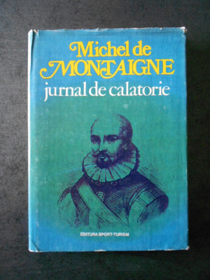 Michel de Montaigne - Jurnal de calatorie foto