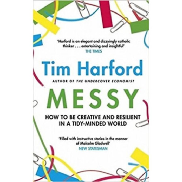 Messy - How to be creative and resilient in a tidy-minded world - Tim Harford